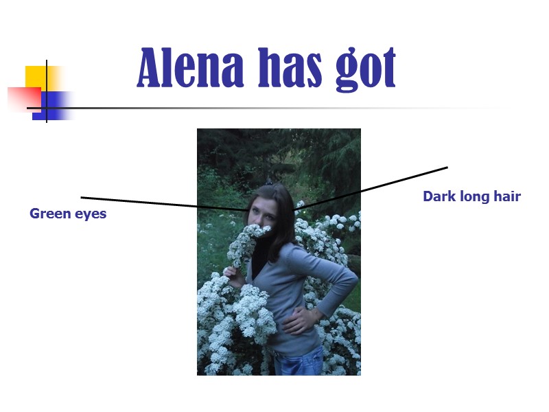 Alena has got Green eyes Dark long hair